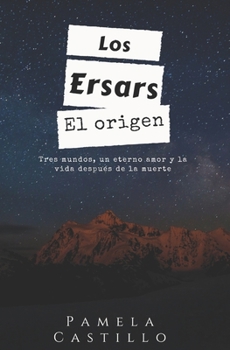 Paperback Los Ersars. El Origen: Tres mundos, un eterno amor y la vida después de la muerte [Spanish] Book