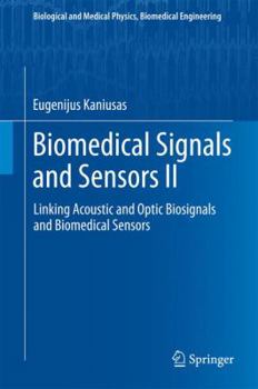 Hardcover Biomedical Signals and Sensors II: Linking Acoustic and Optic Biosignals and Biomedical Sensors Book