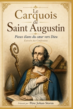 LE CARQUOIS DE SAINT AUGUSTIN: ou Pieux élans du cœur vers Dieu (French Edition)