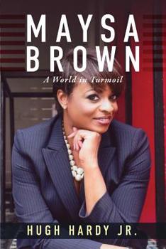 Paperback Maysa Brown: A World in Turmoil Book