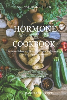 Paperback Hormone Diet Cookbook: Hormone-Balancing Diet and Recipes for Managing Type 1 to Type 7 Hormones [Large Print] Book