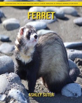 Paperback Ferret: Fascinating Facts and Photos about These Amazing & Unique Animals for Kids Book