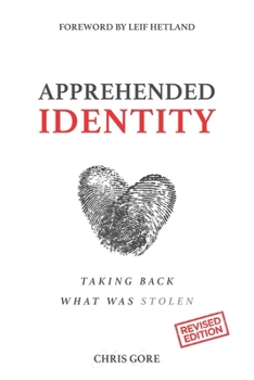 Paperback Apprehended Identity: Taking Back What Was Stolen Book