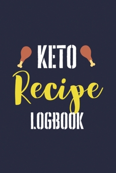 Keto Recipe Logbook: Custom Keto Recipe Book, Keto Diet And Exercise Fitness Diary Planner, Macros & Meal Tracking Log, Ketogenic Diet Journal ... Daily Food and Exercise Tracking Journal