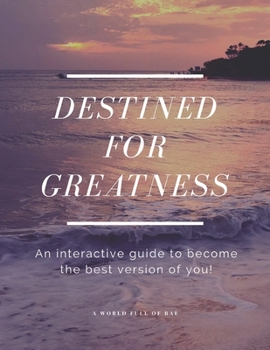 Paperback Destined for Greatness: An interactive guide to become the best version of you! Book