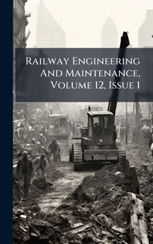 Hardcover Railway Engineering And Maintenance, Volume 12, Issue 1 Book