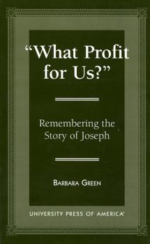 Paperback 'What Profit for Us?': Remembering the Story of Joseph Book