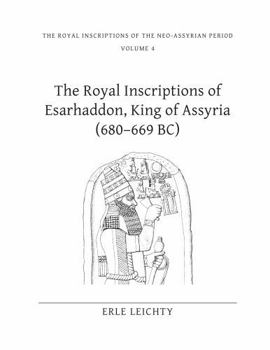 Hardcover The Royal Inscriptions of Esarhaddon, King of Assyria (680-669 Bc) Book