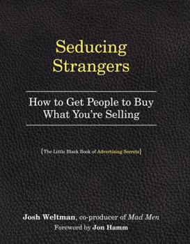 Paperback Seducing Strangers: How to Get People to Buy What You're Selling (the Little Black Book of Advertising Secrets) Book