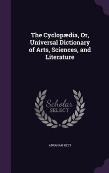 Hardcover The Cyclopædia, Or, Universal Dictionary of Arts, Sciences, and Literature Book