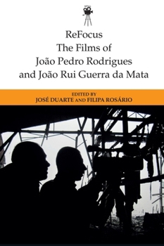 Refocus: The Films of Joao Pedro Rodrigues and Joao Rui Guerra Da Mata - Book  of the ReFocus: The International Directors Series