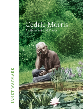 Hardcover Cedric Morris: A Life in Art and Plants Book