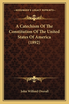 Paperback A Catechism Of The Constitution Of The United States Of America (1892) Book