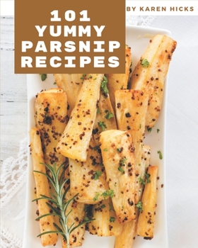 Paperback 101 Yummy Parsnip Recipes: Explore Yummy Parsnip Cookbook NOW! Book