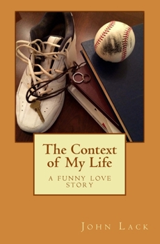 Paperback The Context of My Life: A Funny Love Story Book