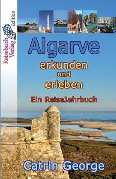 Paperback Algarve erkunden und erleben: Ein ReiseJahrbuch [German] Book