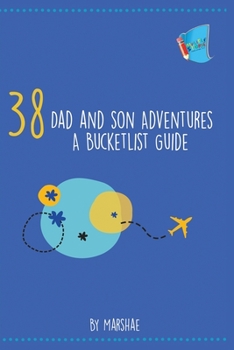 Paperback 38 Dad and Son Adventures: A Bucketlist Guide Book