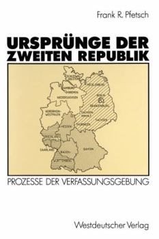 Paperback Ursprünge Der Zweiten Republik: Prozesse Der Verfassungsgebung in Den Westzonen Und in Der Bundesrepublik [German] Book