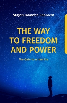 Paperback The Way to Freedom and Power: The Gate to a new Era Book