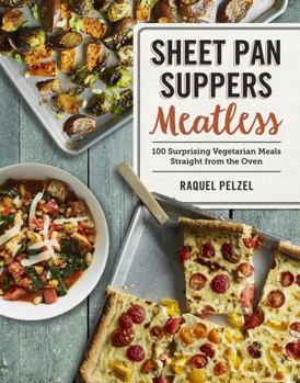 Paperback Sheet Pan Suppers Meatless: 100 Surprising Vegetarian Meals Straight from the Oven Book