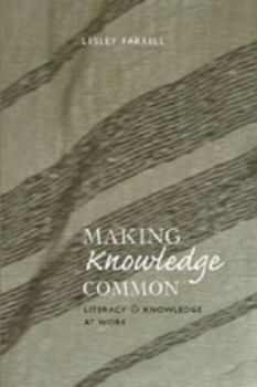 Paperback Making Knowledge Common: Literacy & Knowledge at Work Book