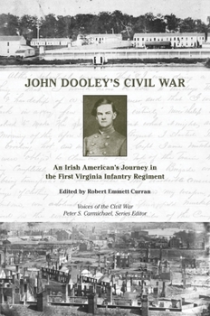 Hardcover John Dooley's Civil War: An Irish American's Journey in the First Virginia Infantry Regiment Book