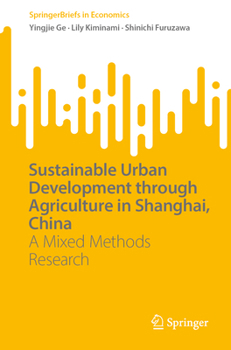 Paperback Sustainable Urban Development Through Agriculture in Shanghai, China: A Mixed Methods Research Book