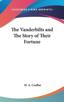 Hardcover The Vanderbilts and The Story of Their Fortune Book