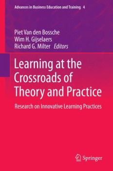 Hardcover Learning at the Crossroads of Theory and Practice: Research on Innovative Learning Practices Book