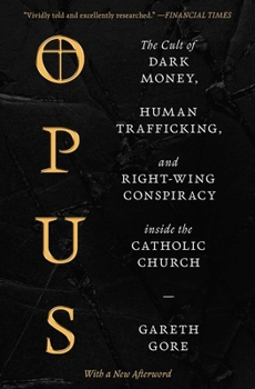 Paperback Opus: The Cult of Dark Money, Human Trafficking, and Right-Wing Conspiracy Inside the Catholic Church Book