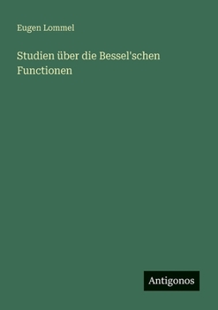 Studien über die Bessel'schen Functionen (German Edition)