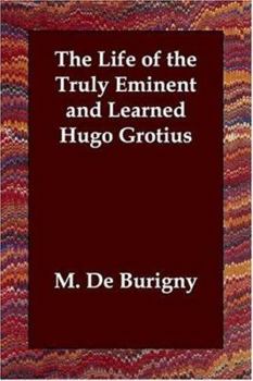 Paperback The Life of the Truly Eminent and Learned Hugo Grotius Book