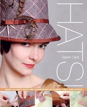 Paperback Hats!: Make Classic Hats and Headpieces in Fabric, Felt, and Straw Book