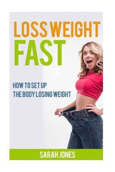 Paperback Loss Weight Fast: How to set up the body losing weight. Book