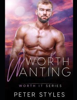Worth Wanting (Worth It) - Book #3 of the Worth It