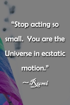 Paperback "Stop acting so small. You are the Universe in ecstatic motion." Rumi Notebook: Lined Journal, 120 Pages, 6 x 9 inches, Sweet Gift, Soft Cover, Stars Book