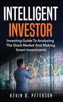 Paperback Intelligent Investor: Investing Guide To Analyzing The Stock Market And Making Smart Investments Book