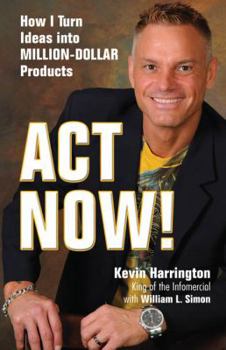 Paperback ACT Now!: How I Turn Ideas Into Million-Dollar Products Book