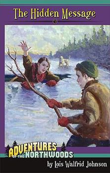 Hidden Message (Adventures of the Northwoods 2) - Book #2 of the Adventures of the Northwoods