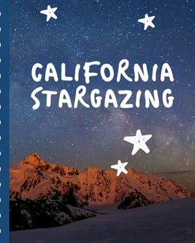 Paperback California Stargazing: Backyard Night Sky Astronomer Notebook - Lunar Moon - Outer Space Observations - Stars - Stargazing - Telescope - Back Book
