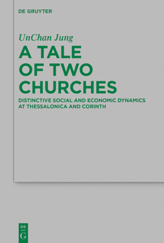 Hardcover A Tale of Two Churches: Distinctive Social and Economic Dynamics at Thessalonica and Corinth Book