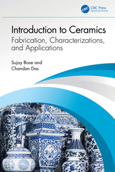 Hardcover Introduction to Ceramics: Fabrication, Characterizations, and Applications Book