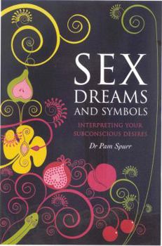 Paperback Sex Dreams and Symbols: Interpreting Your Subconscious Desires Book