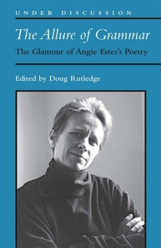 Paperback The Allure of Grammar: The Glamour of Angie Estes's Poetry Book