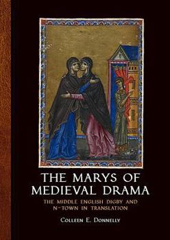 Paperback The Marys of Medieval Drama: The Middle English Digby and N-Town in Translation Book