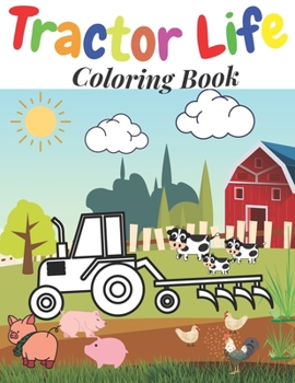 Paperback Tractor Life Coloring Book: Farm Fun Relax For Kids Ages 4-8 Book