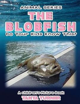 Paperback THE BLOBFISH Do Your Kids Know This?: A Children's Picture Book
