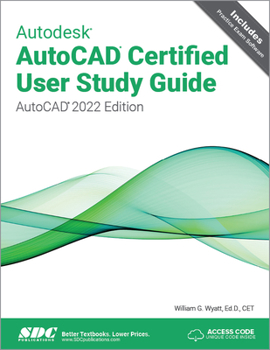 Paperback Autodesk AutoCAD Certified User Study Guide: AutoCAD 2022 Edition Book