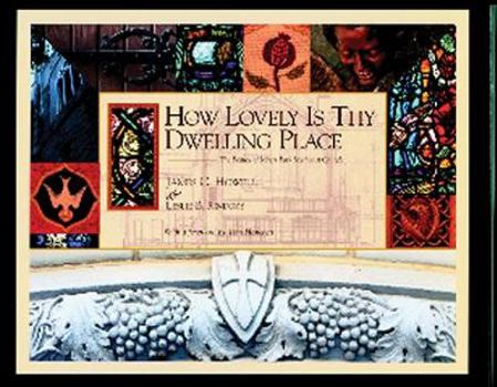 Hardcover How Lovely Is Thy Dwelling Place: The Beauty of Myers Park Methodist Church Book