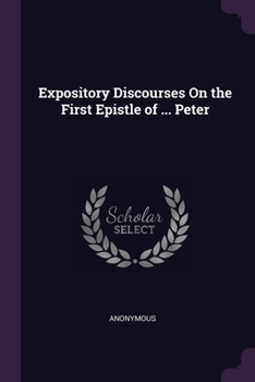 Paperback Expository Discourses On the First Epistle of ... Peter Book